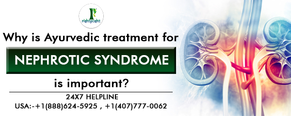 Why is Ayurvedic Treatment for Nephrotic syndrome is important
